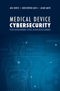 Cover Medical Device Cybersecurity for Engineers and Manufacturers