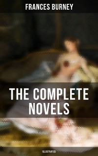 Cover The Complete Novels of Fanny Burney (Illustrated)