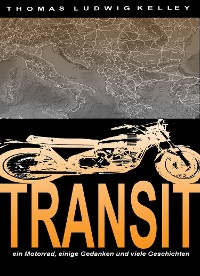 Cover Transit- ein Motorrad, einige Gedanken und viele Geschichten