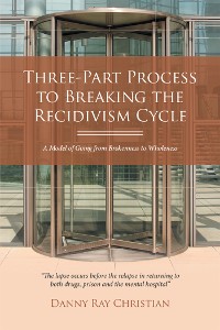 Cover Three-Part Process to Breaking the Recidivism Cycle