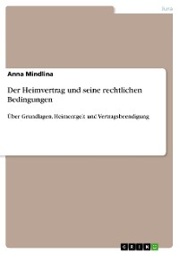 Cover Der Heimvertrag und seine rechtlichen Bedingungen