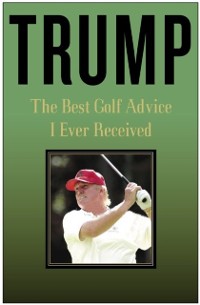 Cover Trump: The Best Golf Advice I Ever Received