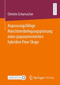 Cover Anpassungsfähige Maschinenbelegungsplanung eines praxisorientierten hybriden Flow Shops