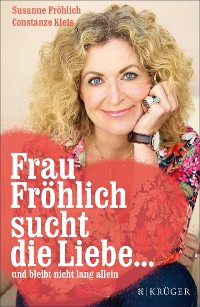 Cover Frau Fröhlich sucht die Liebe ... und bleibt nicht lang allein