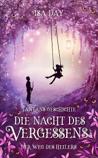 Cover Die Nacht des Vergessens: Tantans Geschichte - Der Weg des Heilers - Band 4