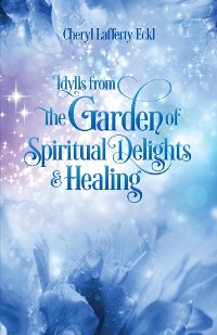 Cover Idylls from the Garden of Spiritual Delights & Healing