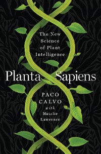Cover Planta Sapiens: The New Science of Plant Intelligence