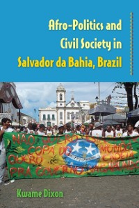 Cover Afro-Politics and Civil Society in Salvador da Bahia, Brazil