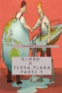 Cover Globo X Terra Plana - Volume 1