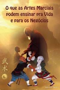 Cover O Que As Artes Marciais Podem Ensinar Para Vida E Negócios