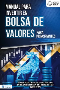 Cover Manual para inventir en Bolsa de valores para principiantes: Cómo entender el mercado de valores y todas las oportunidades de inversión, como acciones, ETFs & Co. en poco tiempo