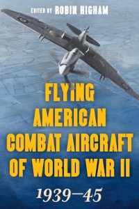Cover Flying American Combat Aircraft of World War II