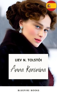 Cover Anna Karéna: La Obra Maestra Inmortal de Leo Tolstoy sobre Amor y Sociedad