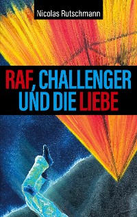 Cover RAF, Challenger und die Liebe