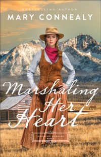 Cover Marshaling Her Heart (Wyoming Sunrise Book #3)