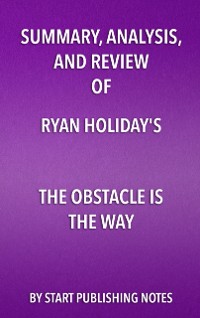 Cover Summary, Analysis, and Review of Ryan Holiday's The Obstacle Is the Way