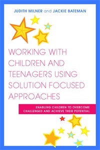 Cover Working with Children and Teenagers Using Solution Focused Approaches