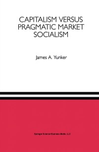 Cover Capitalism versus Pragmatic Market Socialism
