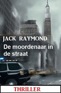 Cover De moordenaar in de straat: Thriller