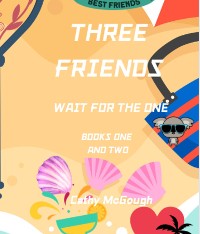 Cover THREE FRIENDS WAIT FOR THE ONE BOOKS ONE AND TWO