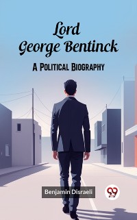 Cover Lord George Bentinck A Political Biography