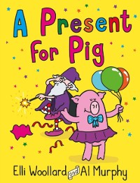 Cover Woozy the Wizard: A Present for Pig