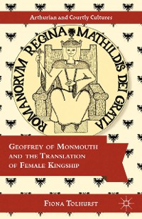 Cover Geoffrey of Monmouth and the Translation of Female Kingship