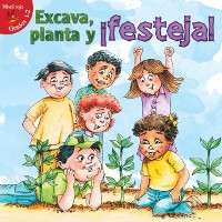 Cover Excava, planta y ¡Festeja!