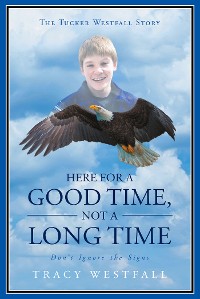 Cover Here For a Good Time, Not a Long Time Don't Ignore the Signs The Tucker Westfall Story