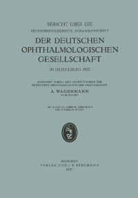 Cover Bericht über die Sechsundvierzigste Zusammenkunft der Deutschen Ophthalmologischen Gesellschaft in Heidelberg 1927