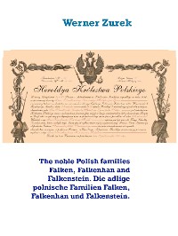 Cover The noble Polish families Falken, Falkenhan and Falkenstein. Die adlige polnische Familien Falken, Falkenhan und Falkenstein.