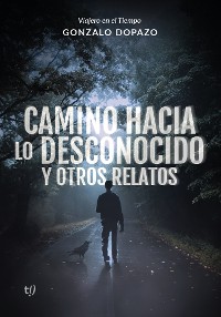 Cover Camino hacia lo desconocido y otros relatos