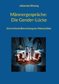 Cover Männergespräche: Die Gender-Lücke