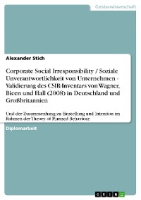 Cover Corporate Social Irresponsibility / Soziale Unverantwortlichkeit von Unternehmen - Validierung des CSIR-Inventars von Wagner, Bicen und Hall (2008) in Deutschland und Großbritannien