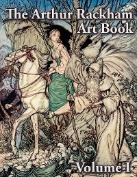 Cover The Arthur Rackham Art Book - Volume I