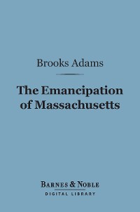 Cover The Emancipation of Massachusetts (Barnes & Noble Digital Library)
