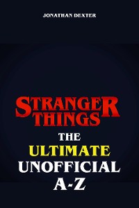 Cover Stranger Things The Ultimate Unofficial A to Z