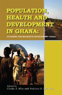 Cover Population, Health and Development in Ghana. Attaining the Millennium Development Goals