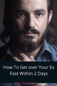 Cover How To Get Over Your Ex Fast Within 2 Days