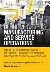 Cover Definitive Guide to Manufacturing and Service Operations, The