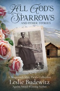 Cover All God's Sparrows and Other Stories: A Stagecoach Mary Fields Collection