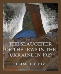 Cover The Slaughter of the Jews in the Ukraine in 1919