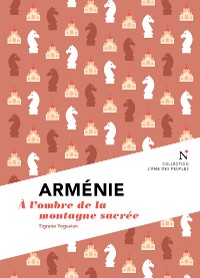 Cover Arménie : A l'ombre de la montagne sacrée