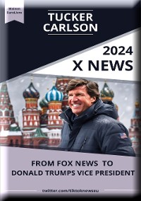 Cover "Tucker Carlson: The Rise, The Right, and The Road Ahead"