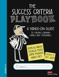 Cover The Success Criteria Playbook : A Hands-On Guide to Making Learning Visible and Measurable