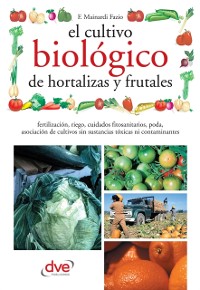 Cover El cultivo biologico de hortalizas y frutales