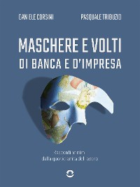 Cover Maschere e volti di banca e d'impresa. Racconti minimi dalla quotidianità del lavoro