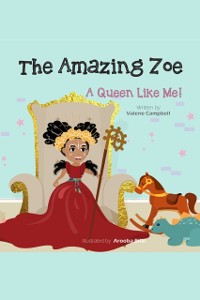 Cover Amazing Zoe: A Queen Like Me!