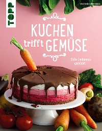 Cover Kuchen trifft Gemüse