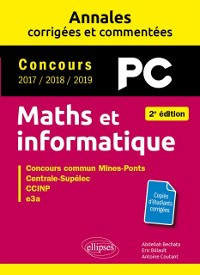 Cover Maths et informatique. PC. Annales corrigées et commentées. Concours 2017/2018/2019 - 2e édition